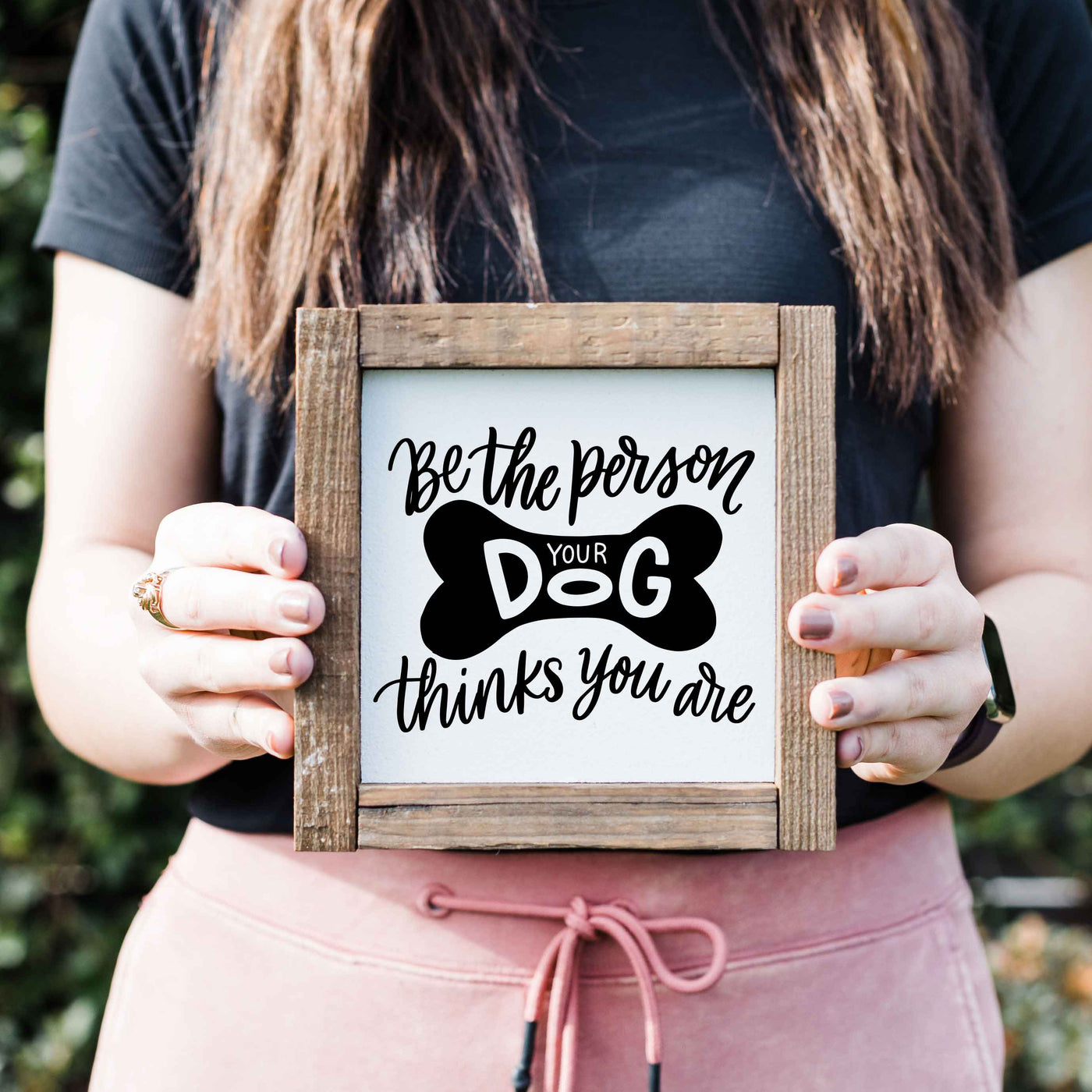 Clairmont & Co - Be the Person Your Dog Thinks You Are Wooden Framed Sign