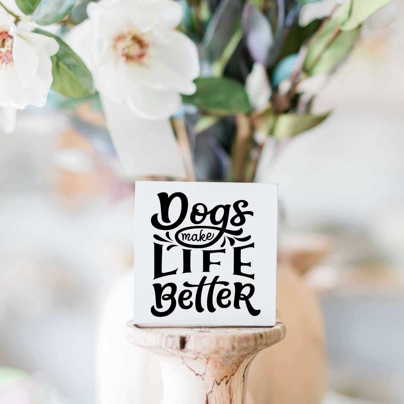Clairmont & Co - Dogs Make Life Better 3x3 Sign